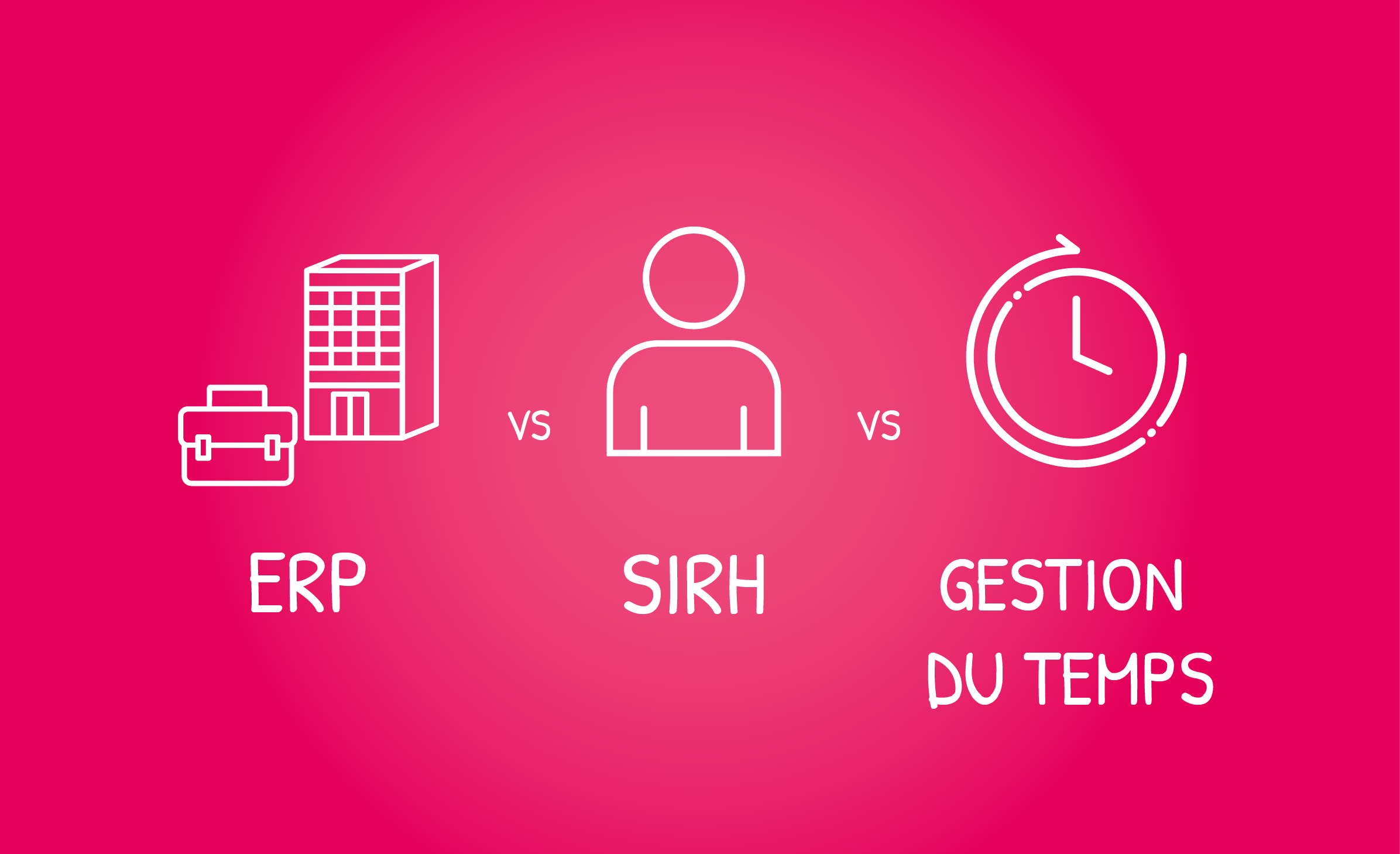 ERP, SIRH, outil de gestion du temps : quelles différences pour votre entreprise ?